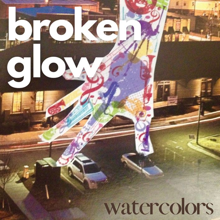 "Watercolors," Broken Glow (2011)